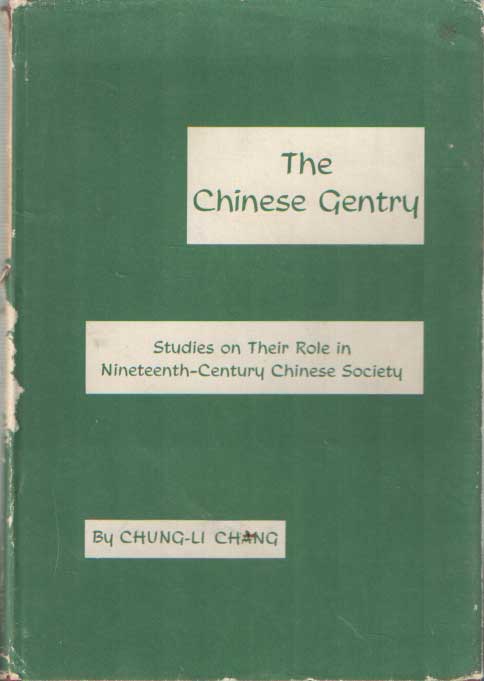 Chung-Li Chang - Chinese Gentry: Studies on Their Role in 19th-Century Chinese Society.