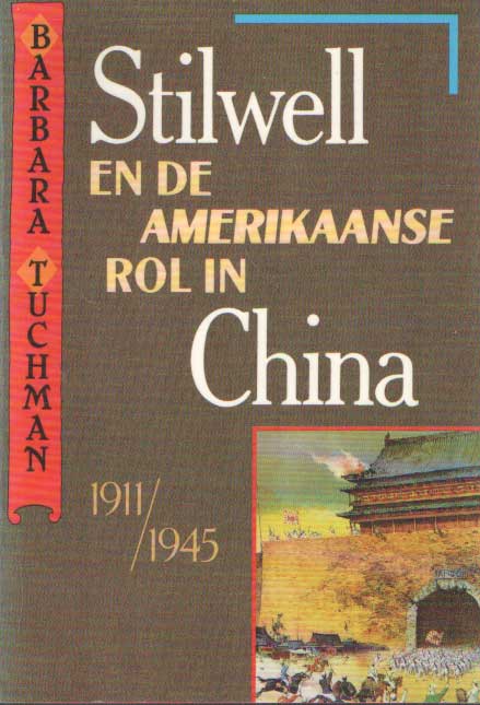 Tuchman, Barbara W. - Stilwell en de Amerikaanse rol in China, 1911-45.