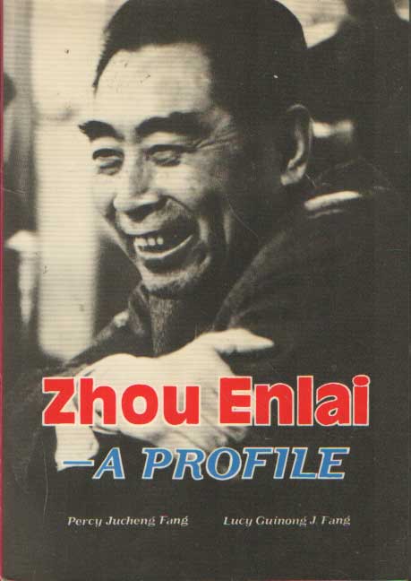 Fang, Percy Jucheng & Lucy Guinong Fang - Zhou Enlai - A Profile.