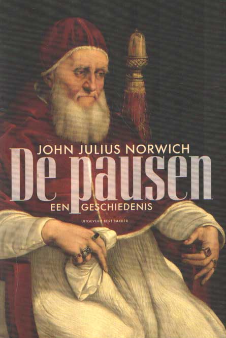 Norwich, John Julius - De pausen - een geschiedenis. Vertaald door Roland Fagel.