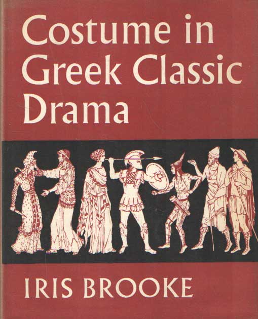 Brooke, Iris - Costume in Greek Classic Drama.