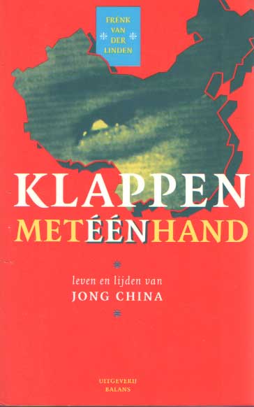 Linden, Frenk van der - Klappen met n hand. Leven en lijden van jong China.