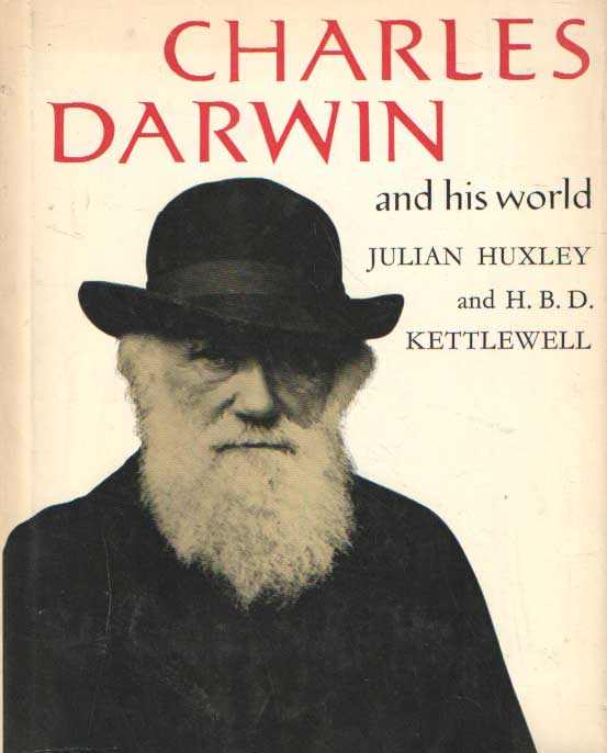 Huxley, Julian & H.B.D. Kettlewell - Charles Darwin and his world.