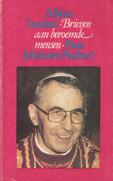 Luciani, Albino - Brieven aan beroemde mensen. Paus Johannes Paulus I.