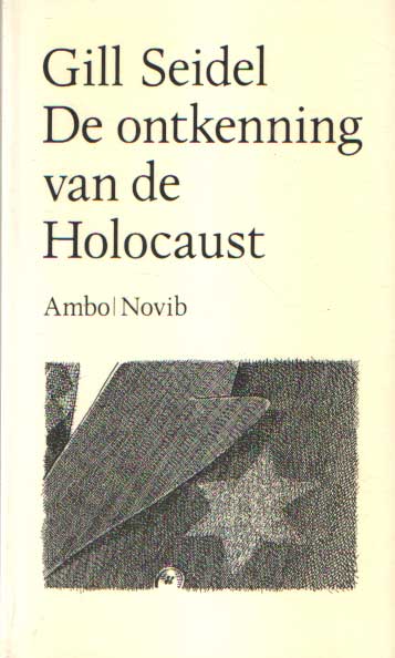 Seidel, Gill - De ontkenning van de Holocaust. Antisemitisme, racisme en Nieuw Rechts.