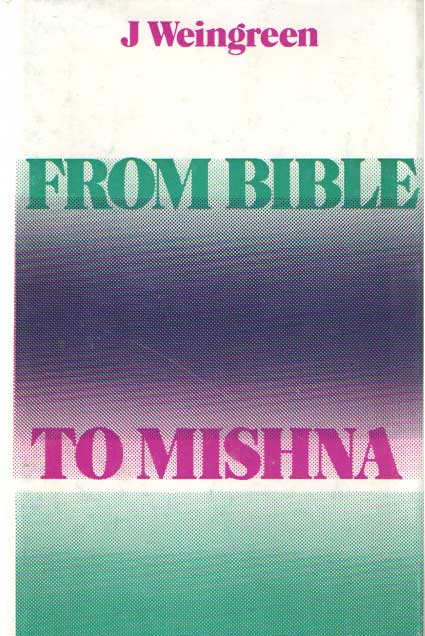 Weingreen, J. - From Bible to Mishnah. The continuity of tradition..