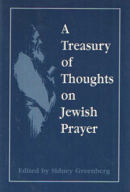 Greenberg, Sidney (ed.) - A Treasury of Thoughts on Jewish Prayer.
