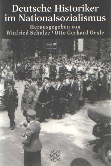 Schulze, Winfried und Otto Gerhard Oexle (Hrsg.) - Deutsche Historiker im Nationalsozialismus.