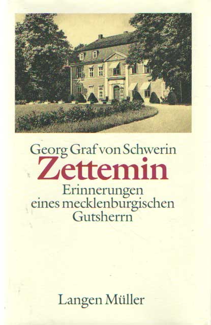 Schwerin, Georg Graf von - Zettemin. Erinnerungen eines mecklenburgischen Gutsherrn.