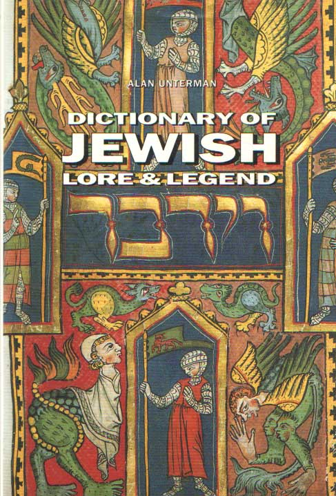 Unterman, Alan - Dictionary of Jewish Lore and Legend.