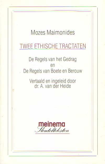 Maimonides, Mozes - Twee ethische tractaten. De Regels van het Gedrag en De Regels van Boete en Berouw. Vertaald en ingeleid door A.v.d.Heide.