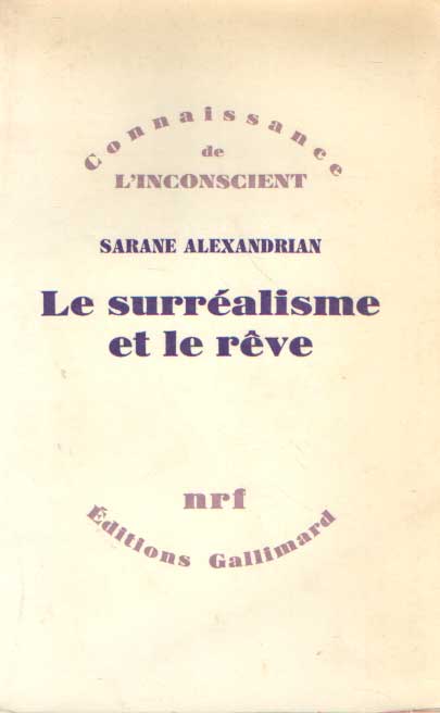 Alexandrian, sarane - Le Surralisme et le rve. Prface de J.-B. Pontalis. Collection Connaissance de l'Inconscient.