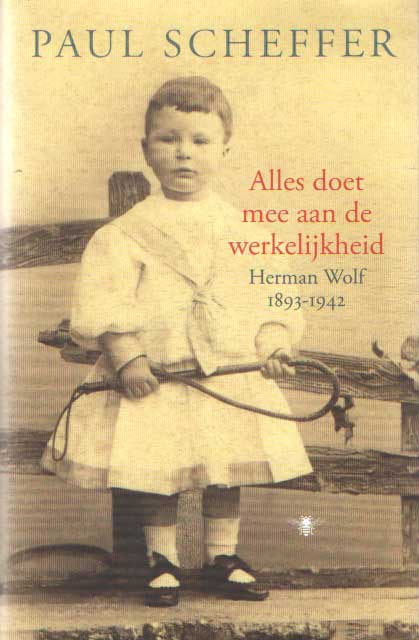 Scheffer, Paul - Alles doet mee aan de werkelijkheid. Herman Wolf 1893 - 1942.