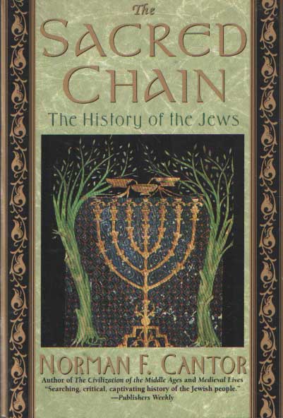 Cantor, Norman F. - The Sacred Chain; A History of the Jews.