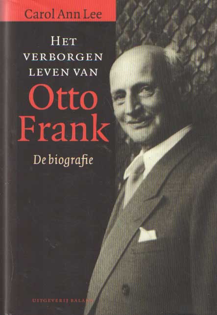 LEE, CAROL ANN - Het verborgen leven van Otto Frank. De biografie..