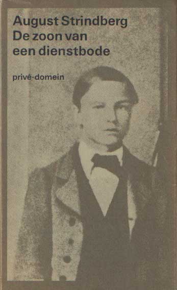 Strindberg, August - De zoon van een dienstbode. De ontwikkelingen van een ziel (1849 - 1867).