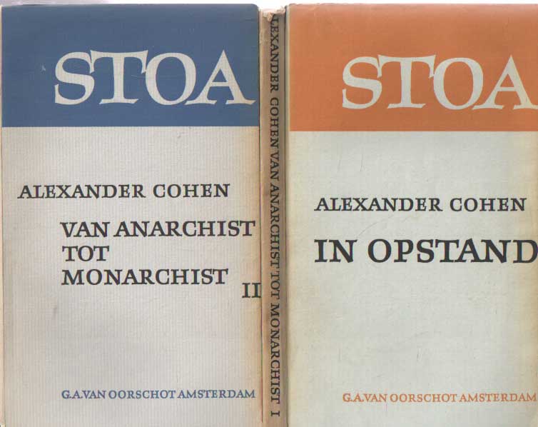 Cohen, Alexander - In opstand & Van anarchist tot monarchist deel 1 & 2.