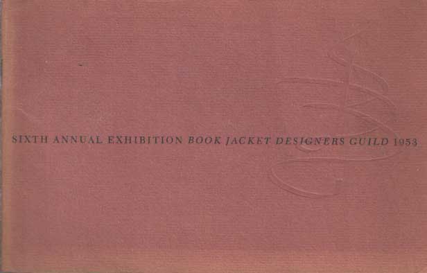  - Sixth annual exhibition book jacket designers guild 1952..