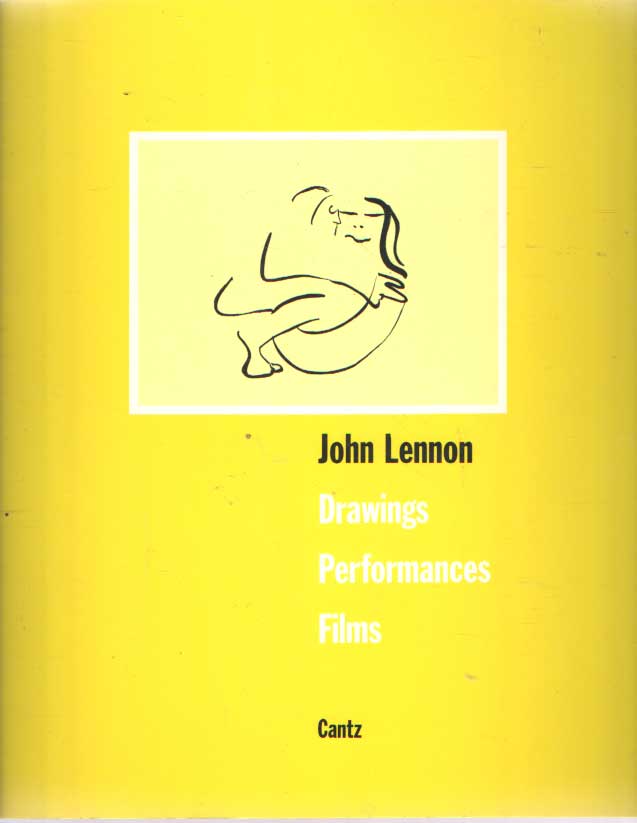 Lennon, John - The Art of John Lennon: Drawings, Performances, Films. Edited by Wulf Herzogenrath and Dorothee Hanssen.