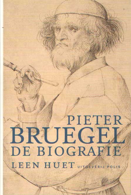 Huet, Leen - Pieter Bruegel. De biografie.