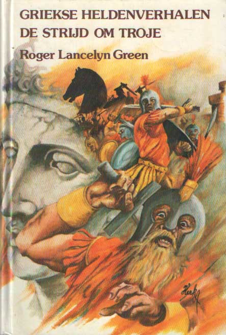 Green, Roger Lancelyn - Griekse heldenverhalen. De strijd om Troje. Uit de klassieke bronnen naverteld. Vertaling en bewerking door H. Scholte..