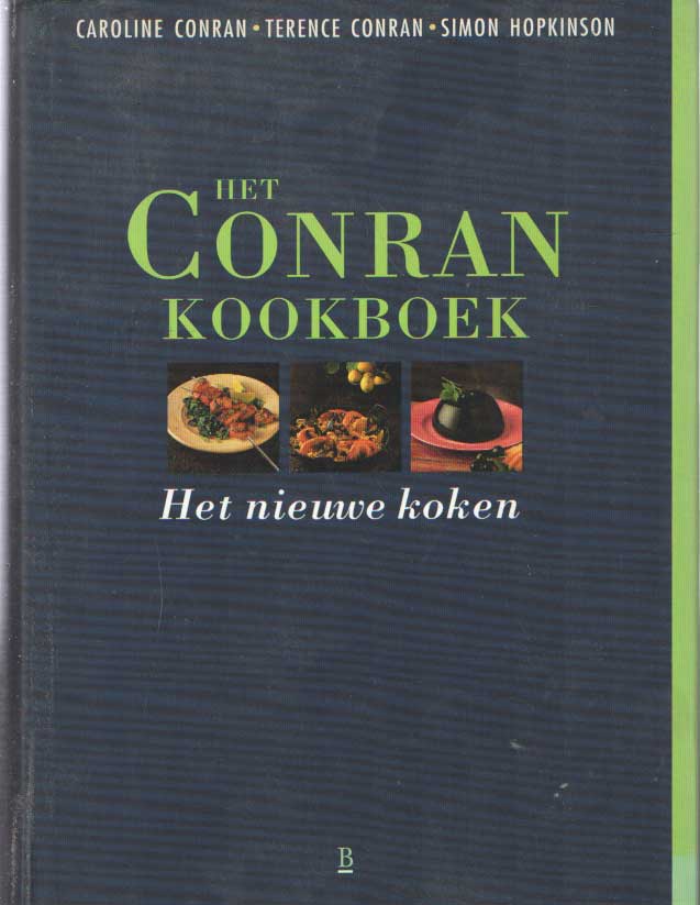 CONRAN, CAROLINE & TERENCE & SIMON HOPKINSON - Het Conran kookboek. Het nieuwe koken.
