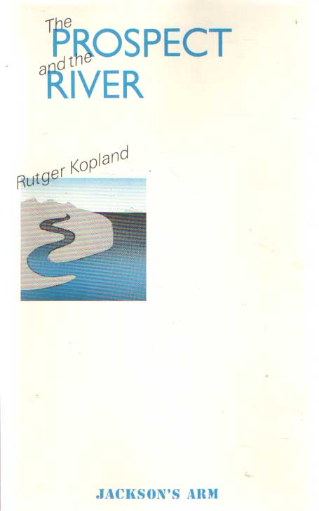 Kopland, Rutger - The prospect and the river.Translated by James Brockway.