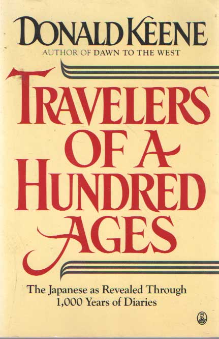 Keene, Donald - Travelers of a Hundred Ages - The Japanese as Revealed Through 1,000 Years of Diaries.