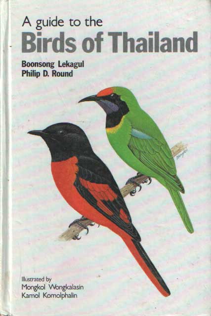 Lekagul, Boonsong & Philip D. Round - A Guide to the Birds of Thailand.