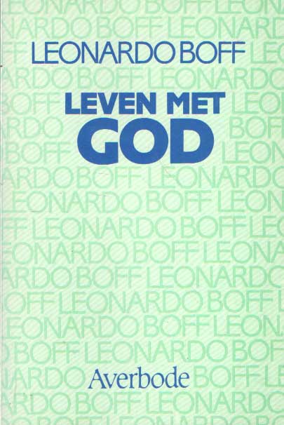 Boff, Leonardo - Leven met God.