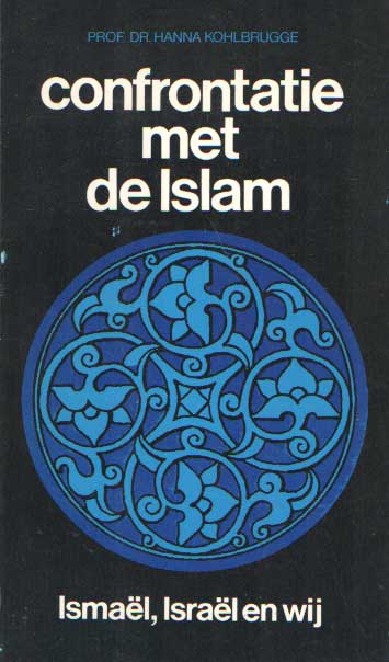 Kohlbrugge, Hanna - Confrontatie met de Islam. Ismal, Isral en wij.