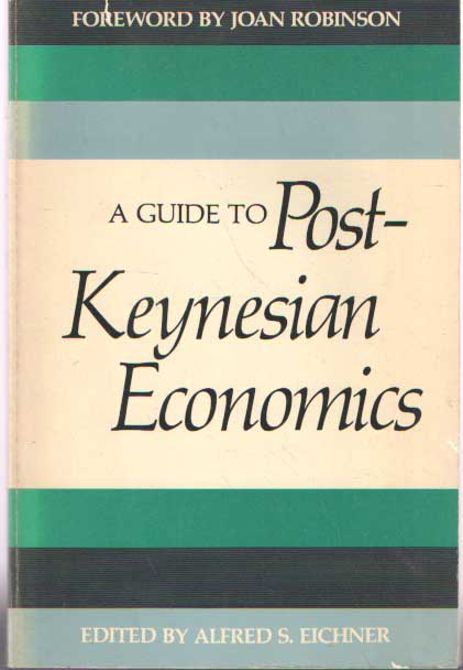 Eichner, Alfred S. - A Guide to Post-Keynesian Economics.