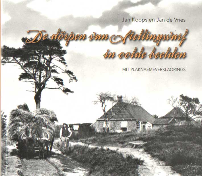 Koops, Jan & Jan de Vries - De dorpen van Stellingwarf in oolde beelden(mit plaknaemeverklaorings).