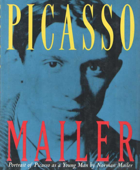 Mailer, Norman - Portrait of Picasso as a Young Man: An Interpretive Biography.