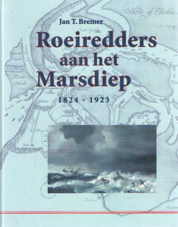 Bremer, Jan T. - Roeiredders aan het Marsdiep, 1824-1923.