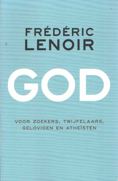 Lenoir, Frdric - God (Voor zoekers, twijfelaars, gelovigen en athesten).