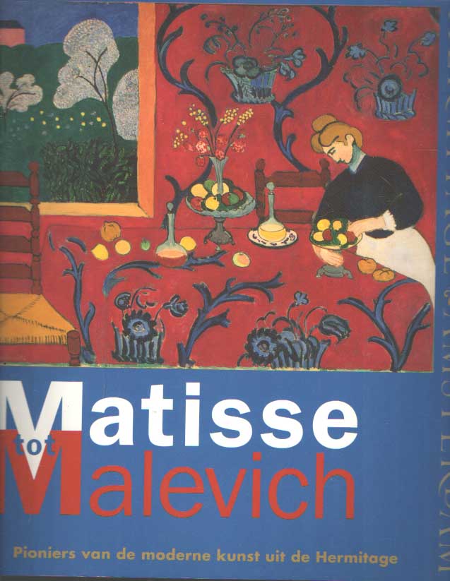 KOSTENEVICH, Albert - Matisse tot Malevich. Pioniers van de moderne kunst uit de Hermitage.