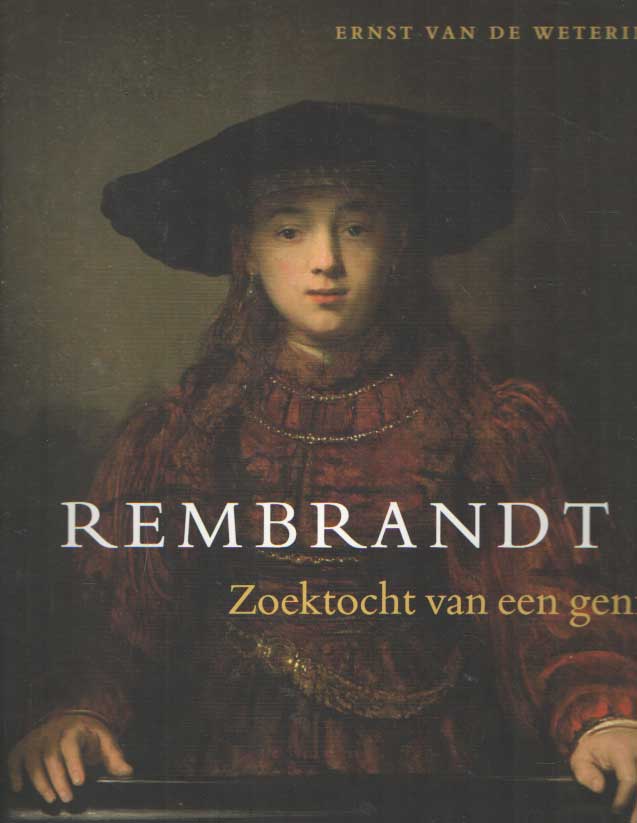 Wetering, Ernst van de - Rembrandt. Zoektocht van een genie.