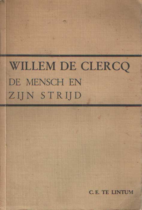 Lintum, Catharina Emilia te - Willem de Clercq, de mensch en zijn strijd.