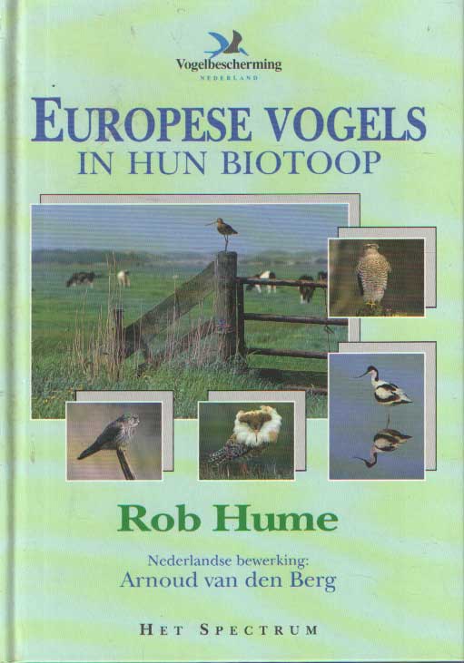 HUME, ROB & BERG, ARNOUD B. VAN DEN - Europese vogels in hun biotoop.