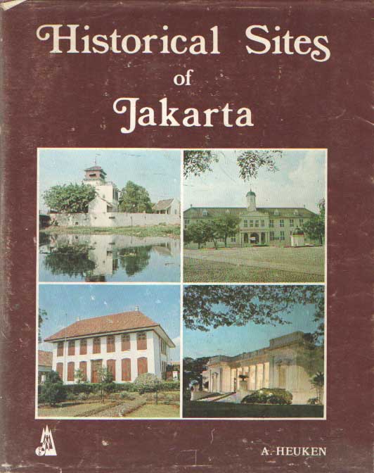 Heuken, Adolf - Historical Sites of Jakarta.