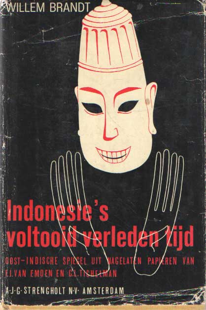 Brandt, Willem - Indonesie's voltooid verleden tijd. Oost-Indischge spiegel uit nagelaten papieren van F.J. van Emden en G.L. Tichelman.