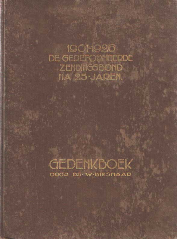 Bieshaar, W. - Gedenkboek. 1901-1926. De Gereformeerde zendingsbond na 25 jaren.