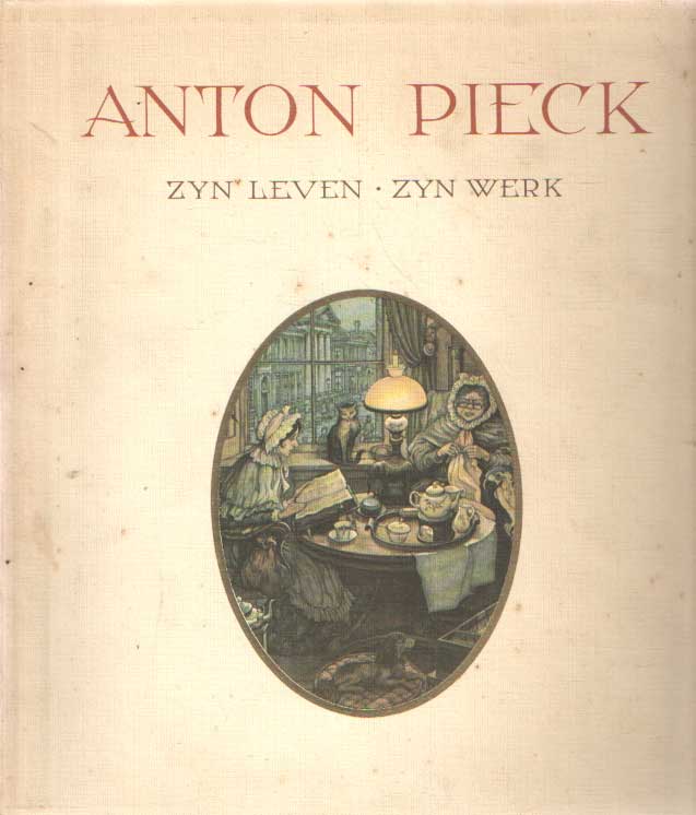 Eyselsteijn, Ben van en Hans Vogelesang - Anton Pieck. Zyn leven, zyn werck.