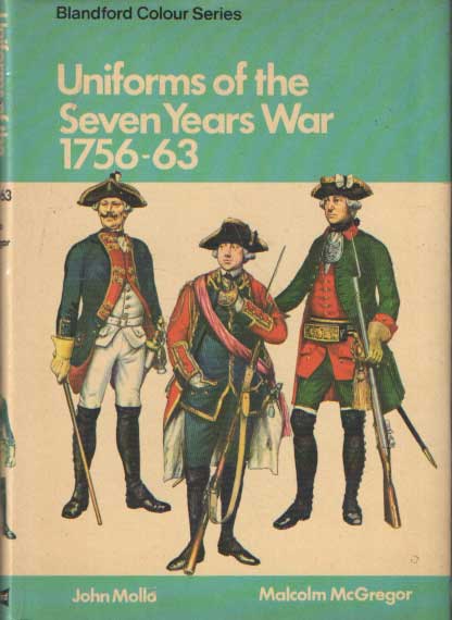 Mollo, John - Uniforms of the Seven Years war 1756-1763 in color.