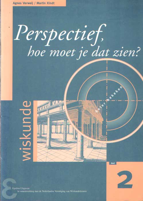 Verweij, Agnes & Martin Kindt - Perspectief, hoe moet je dat zien? het analyseren van perspectiefafbeeldingen met behulp van meetkunde .