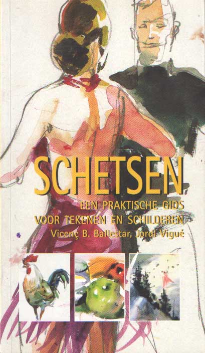Ballestar, Vincenç B. e.a. - Schetsen, een praktische gids voor tekenen en schilderen.