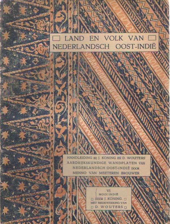 Koning J. & D. Wouters - Land en volk van Nederlandsch Oost-Indi: VI Mooi Indi (Handleiding bij J. Koning en D. Wouters' aardrijkskundige wandplaten van Nederlandsch Oost-Indie door Menno van Meeteren Brouwer).