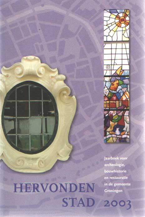 Leutscher-Bosker, J.A.N. e.a. (red.) - Hervonden stad 2003. Jaarboek voor archeologie, bouwhistorie en restauratie in de gemeente Groningen.