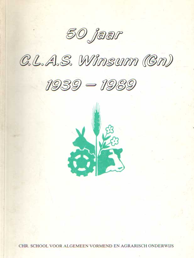 Koning, Jac. e.a. - 50 jaar C.L.A.S Winsum [Gn.] 1939 -1989 .